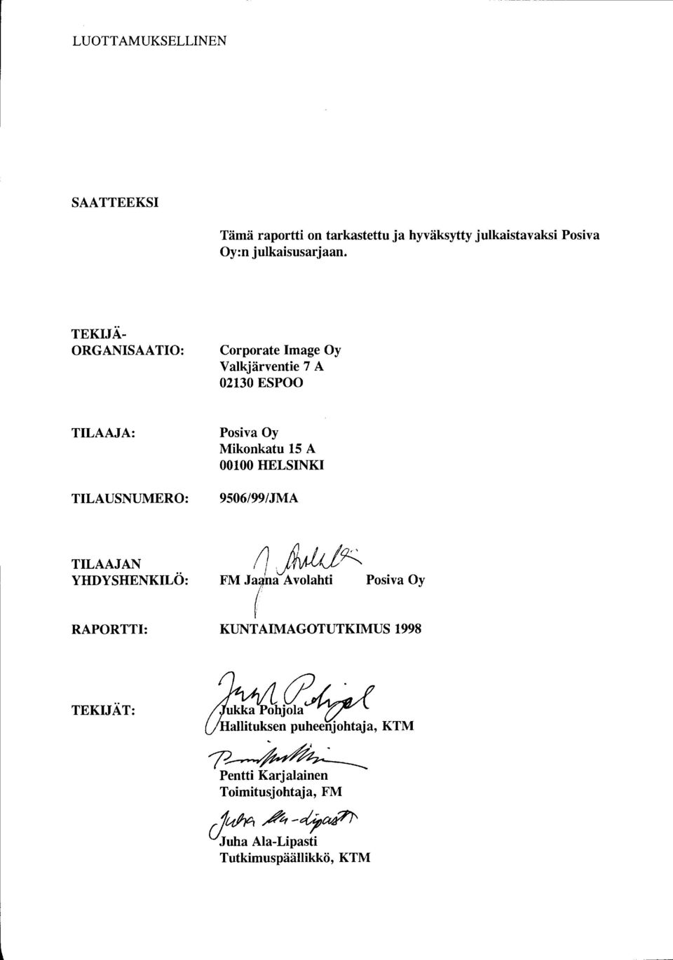 HELSINKI 9506/99/ JMA TILAAJAN YHYSHENKILÖ: RAPORTTI: ill11 IK 1,Jf~' FM J a~na Avolahti Posiva Oy ( KUNTAIMAGOTUTKIMUS 1998
