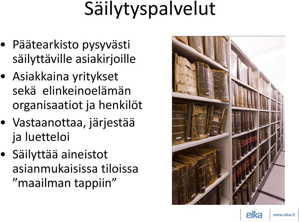 henkilöt Vastaanottaa, järjestää ja luetteloi Säilyttää