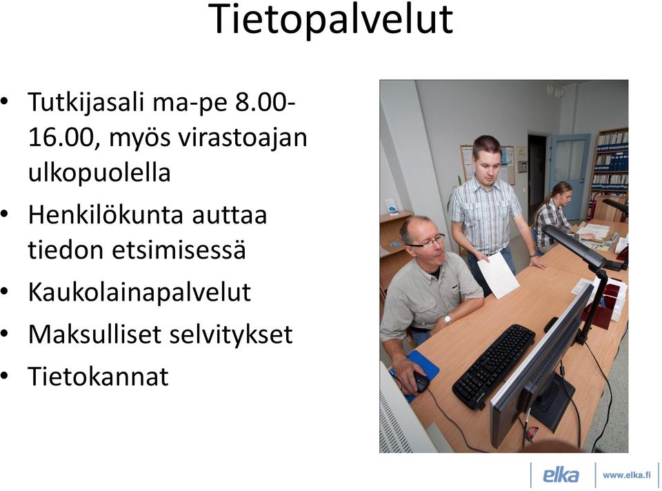 Henkilökunta auttaa tiedon etsimisessä