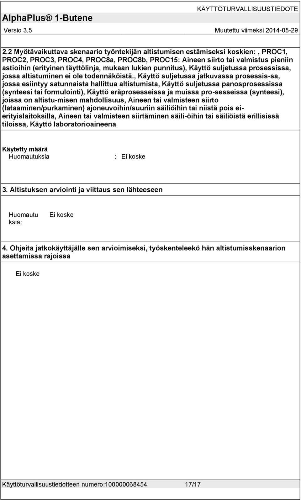 , Käyttö suljetussa jatkuvassa prosessis-sa, jossa esiintyy satunnaista hallittua altistumista, Käyttö suljetussa panosprosessissa (synteesi tai formulointi), Käyttö eräprosesseissa ja muissa