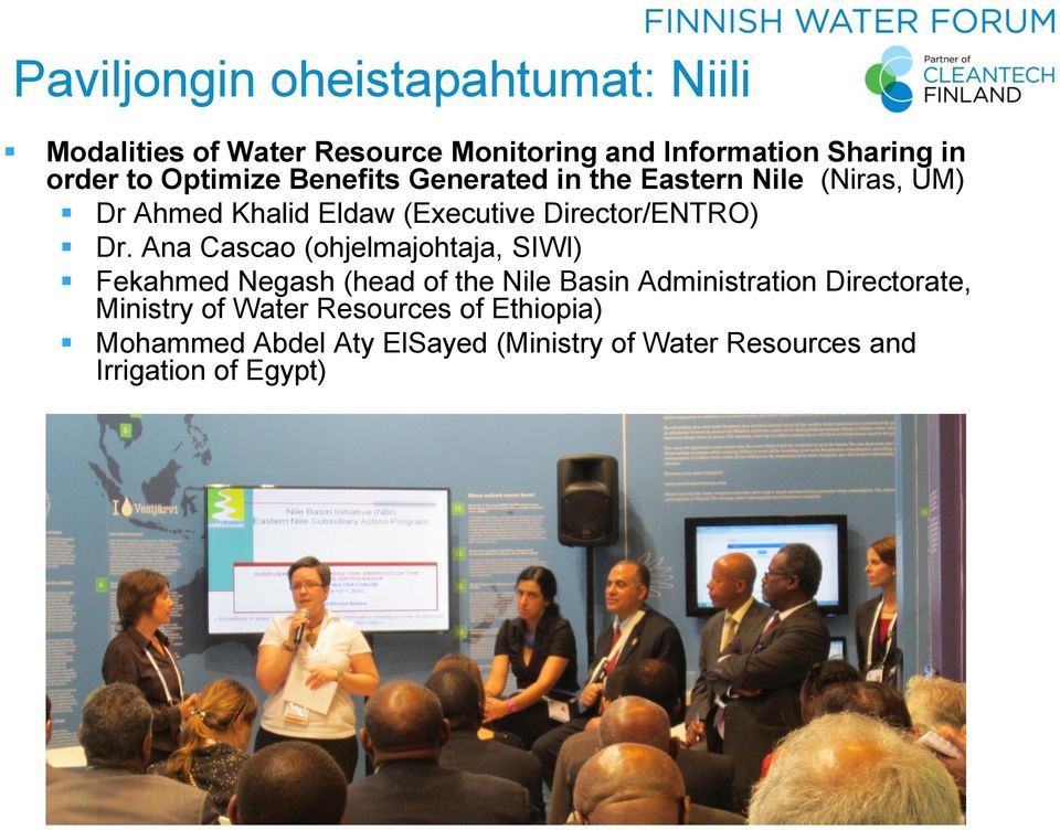 Ana Cascao (ohjelmajohtaja, SIWI) Fekahmed Negash (head of the Nile Basin Administration Directorate, Ministry