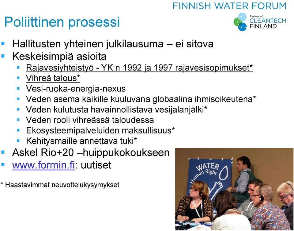 ihmisoikeutena* Veden kulutusta havainnollistava vesijalanjälki* Veden rooli vihreässä taloudessa