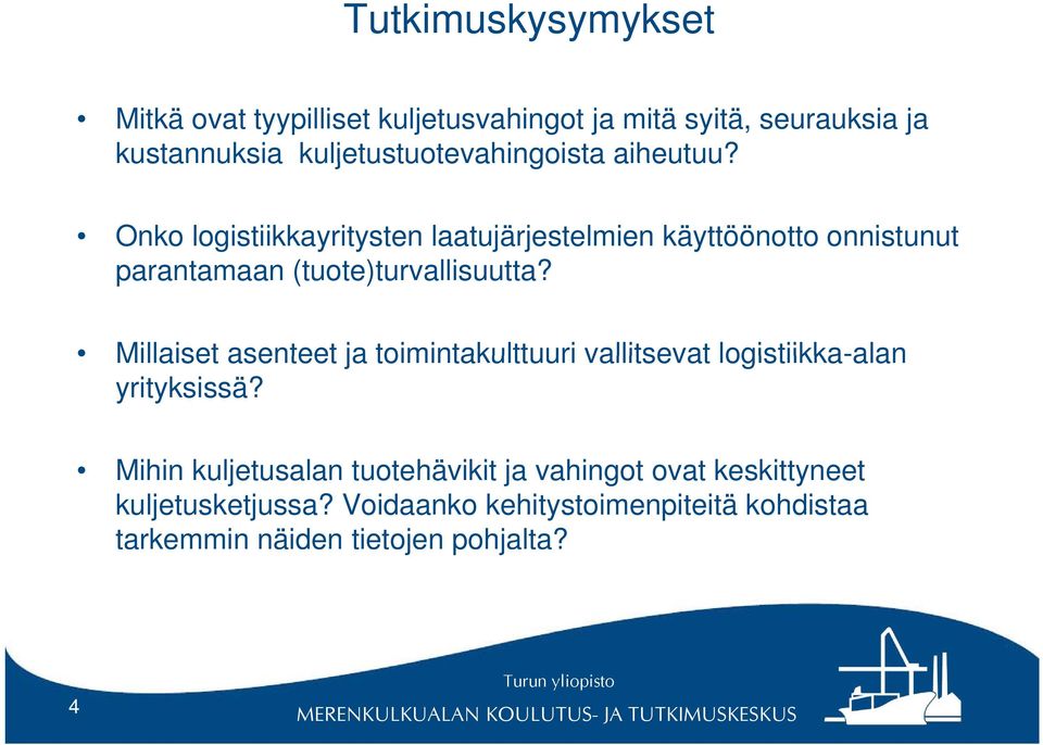 Onko logistiikkayritysten laatujärjestelmien käyttöönotto onnistunut parantamaan (tuote)turvallisuutta?