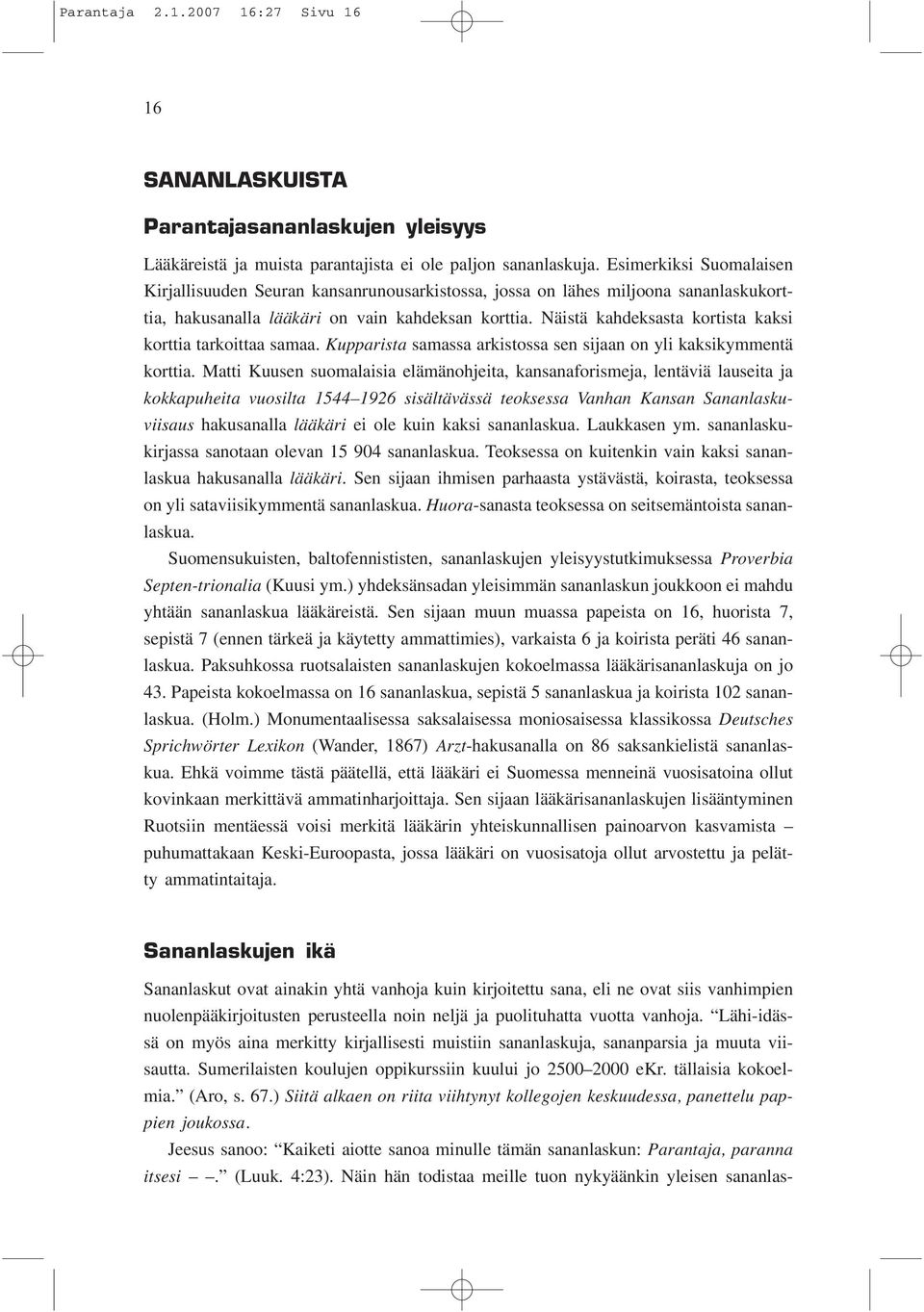 Näistä kahdeksasta kortista kaksi korttia tarkoittaa samaa. Kupparista samassa arkistossa sen sijaan on yli kaksikymmentä korttia.