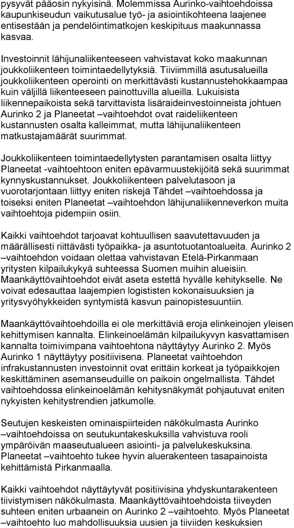 Investoinnit lähijunaliikenteeseen vahvistavat koko maa kun nan joukkoliikenteen toimintaedellytyksiä.