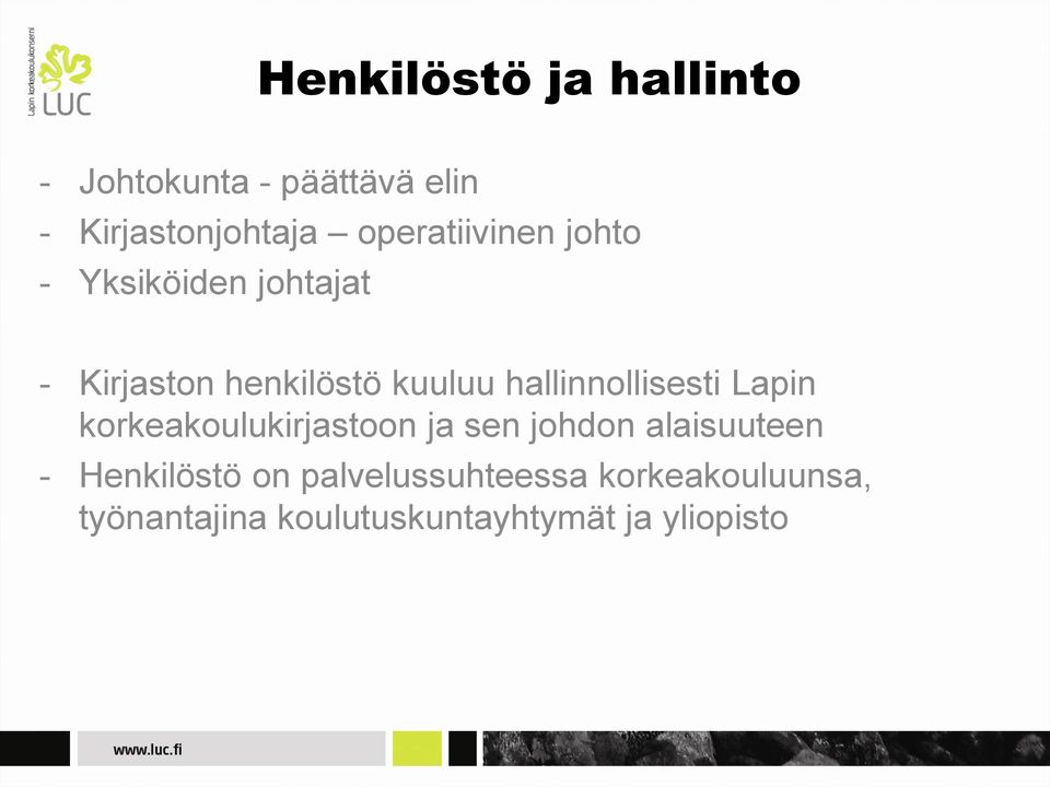 hallinnollisesti Lapin korkeakoulukirjastoon ja sen johdon alaisuuteen -