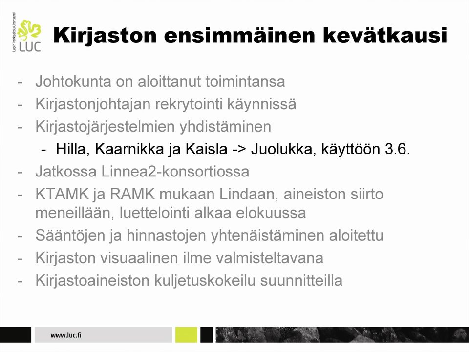 - Jatkossa Linnea2-konsortiossa - KTAMK ja RAMK mukaan Lindaan, aineiston siirto meneillään, luettelointi alkaa