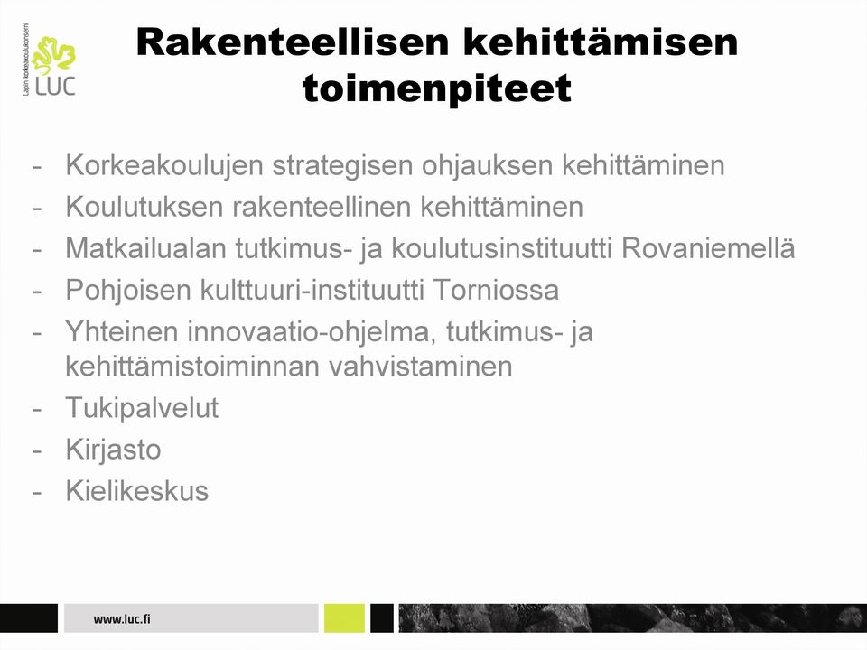 koulutusinstituutti Rovaniemellä - Pohjoisen kulttuuri-instituutti Torniossa - Yhteinen