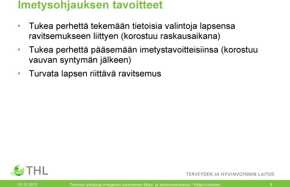 imetystavoitteisiinsa (korostuu vauvan syntymän jälkeen) Turvata lapsen riittävä