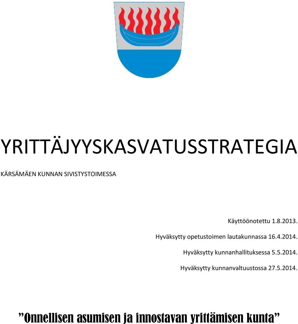 2014. Hyväksytty kunnanhallituksessa 5.5.2014. Hyväksytty kunnanvaltuustossa 27.