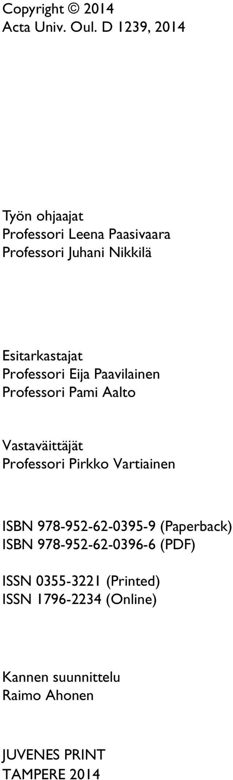 Professori Eija Paavilainen Professori Pami Aalto Vastaväittäjät Professori Pirkko Vartiainen