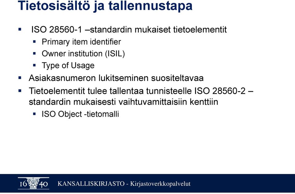 lukitseminen suositeltavaa Tietoelementit tulee tallentaa tunnisteelle ISO