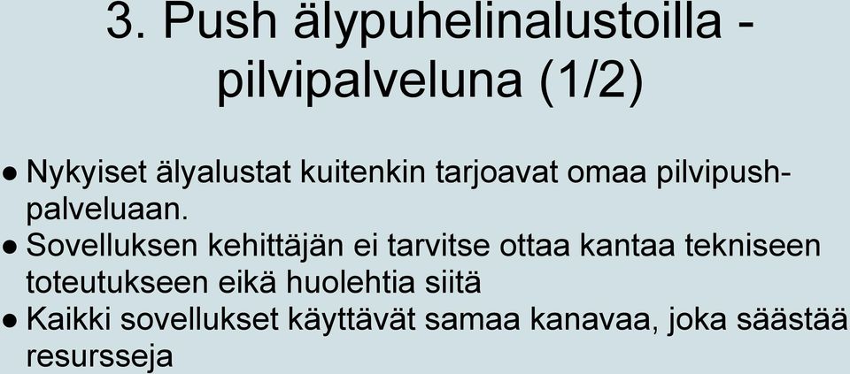 Sovelluksen kehittäjän ei tarvitse ottaa kantaa tekniseen