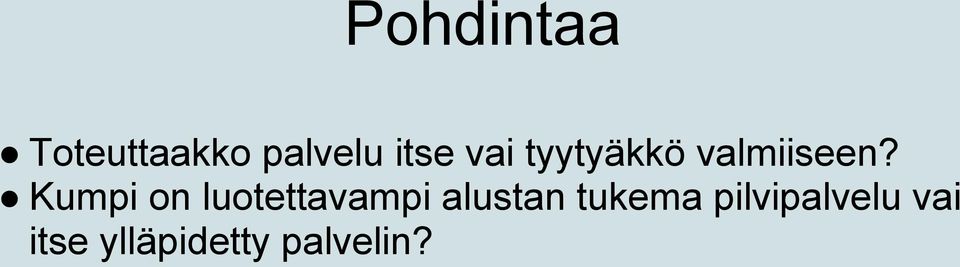 Kumpi on luotettavampi alustan