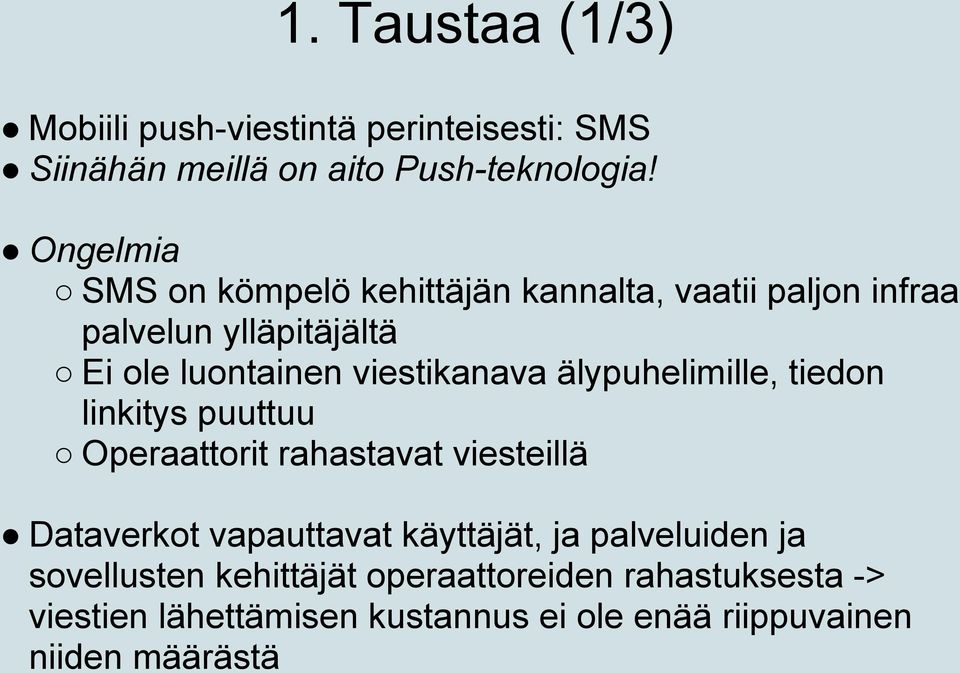 viestikanava älypuhelimille, tiedon linkitys puuttuu Operaattorit rahastavat viesteillä Dataverkot vapauttavat