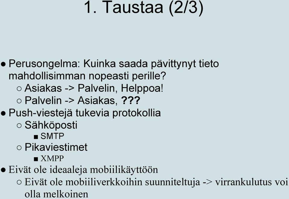 ?? Push-viestejä tukevia protokollia Sähköposti SMTP Pikaviestimet XMPP Eivät ole