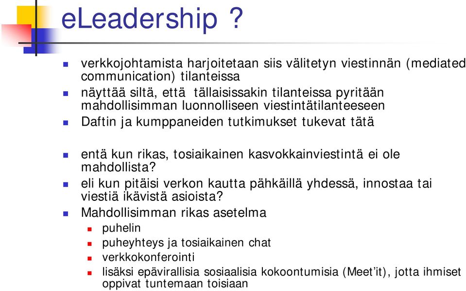 mahdollisimman luonnolliseen viestintätilanteeseen Daftin ja kumppaneiden tutkimukset tukevat tätä entä kun rikas, tosiaikainen kasvokkainviestintä ei