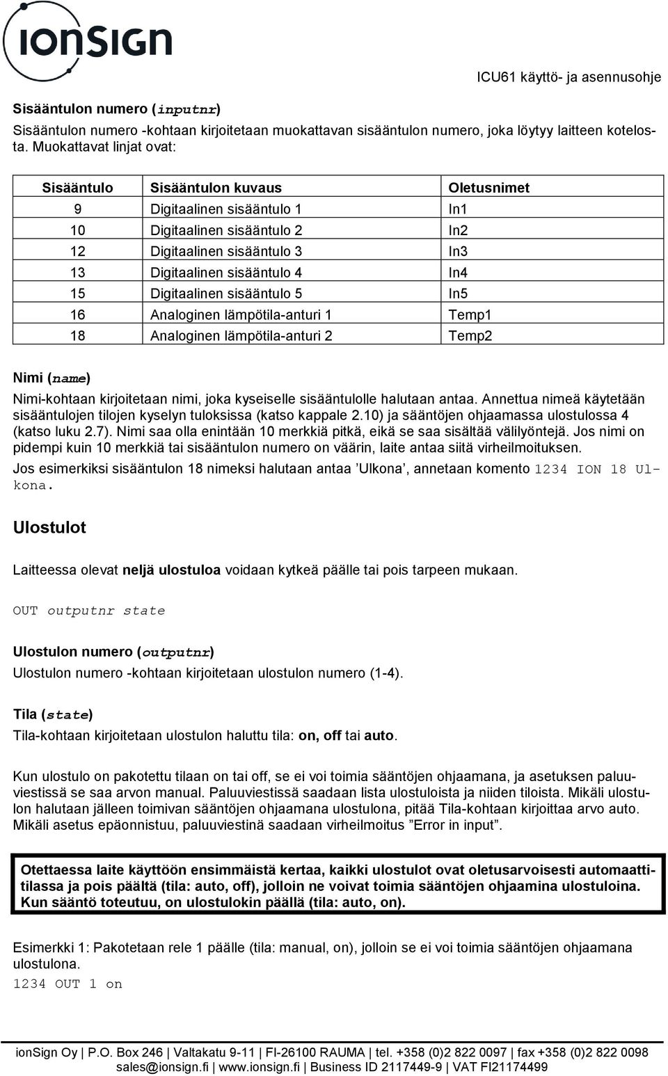 15 Digitaalinen sisääntulo 5 In5 16 Analoginen lämpötila-anturi 1 Temp1 18 Analoginen lämpötila-anturi 2 Temp2 Nimi (name) Nimi-kohtaan kirjoitetaan nimi, joka kyseiselle sisääntulolle halutaan antaa.