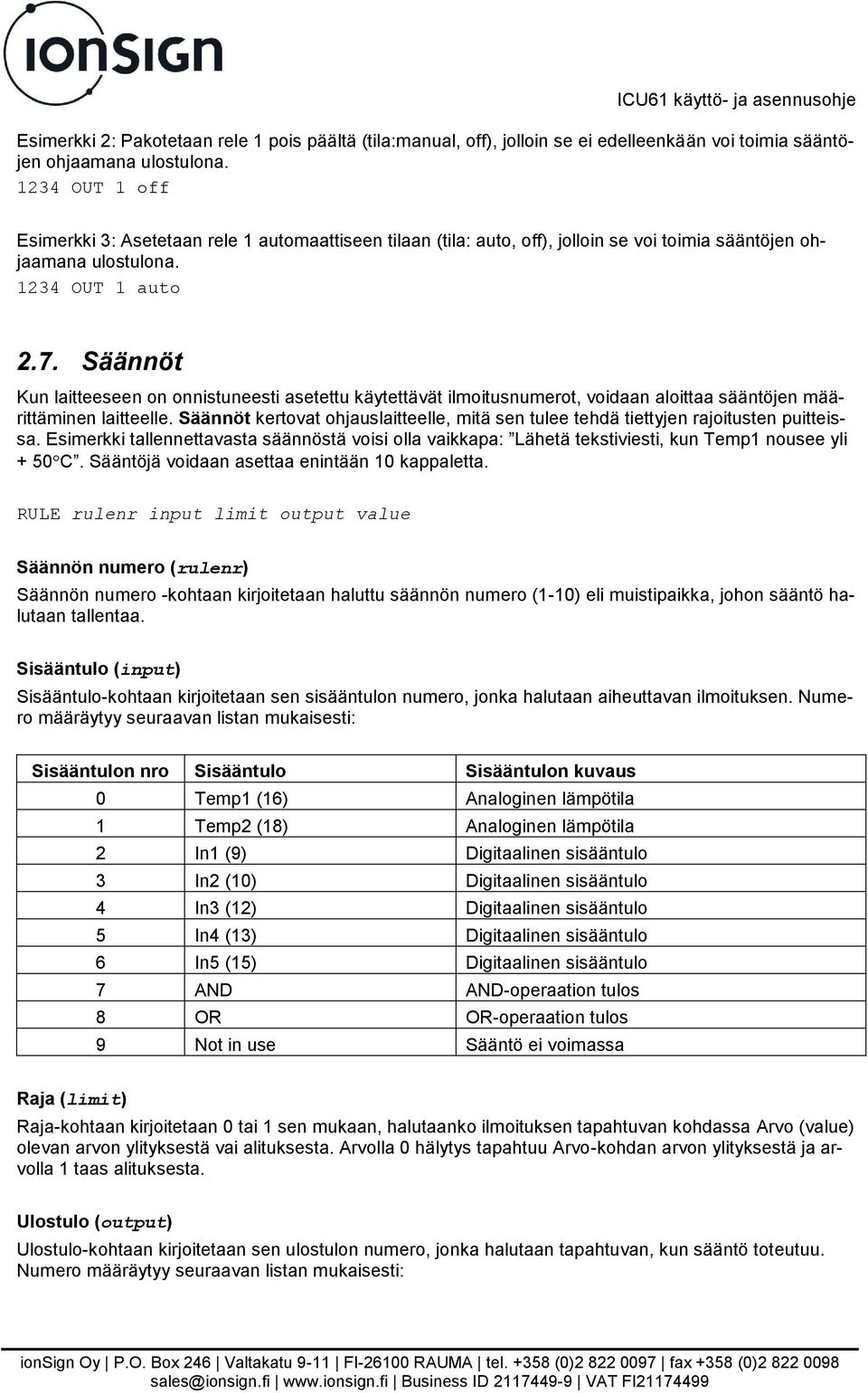 Säännöt Kun laitteeseen on onnistuneesti asetettu käytettävät ilmoitusnumerot, voidaan aloittaa sääntöjen määrittäminen laitteelle.