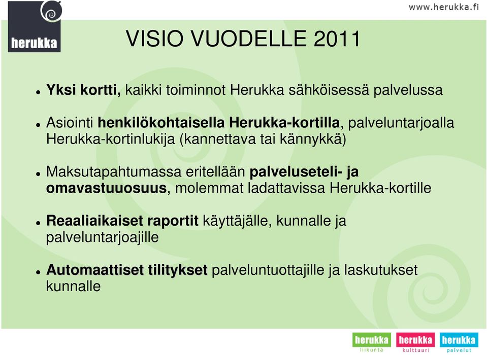 palveluseteli- ja omavastuuosuus, molemmat ladattavissa Herukka-kortille Reaaliaikaiset raportit käyttäjälle,