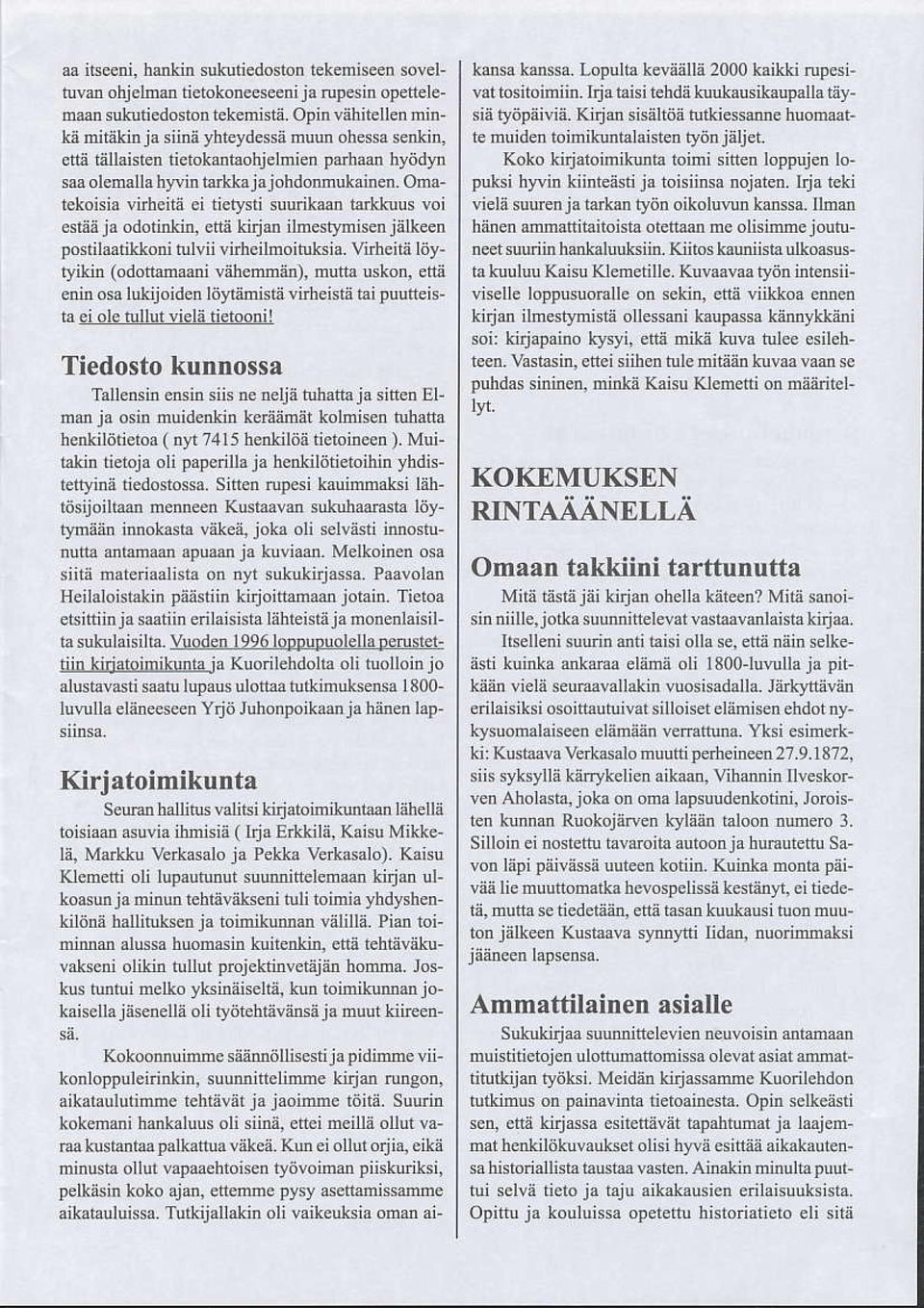 koisia rnieitli ei tietysli suurikun ta.kl'aus voi slää ja odoiinkin, nii knjm ilmesrrmhen jälkeen posrilaatitkodtulviivnicilnoitulsia.vnheiläiöyrtikin (odottuadi vähclmiio). mutt! uskon.