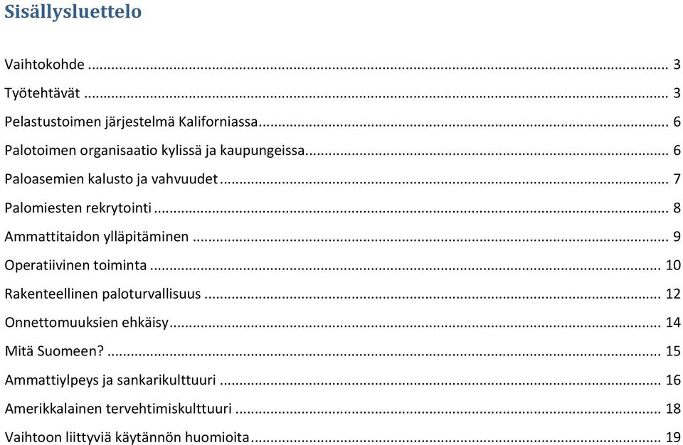 .. 8 Ammattitaidon ylläpitäminen... 9 Operatiivinen toiminta... 10 Rakenteellinen paloturvallisuus.