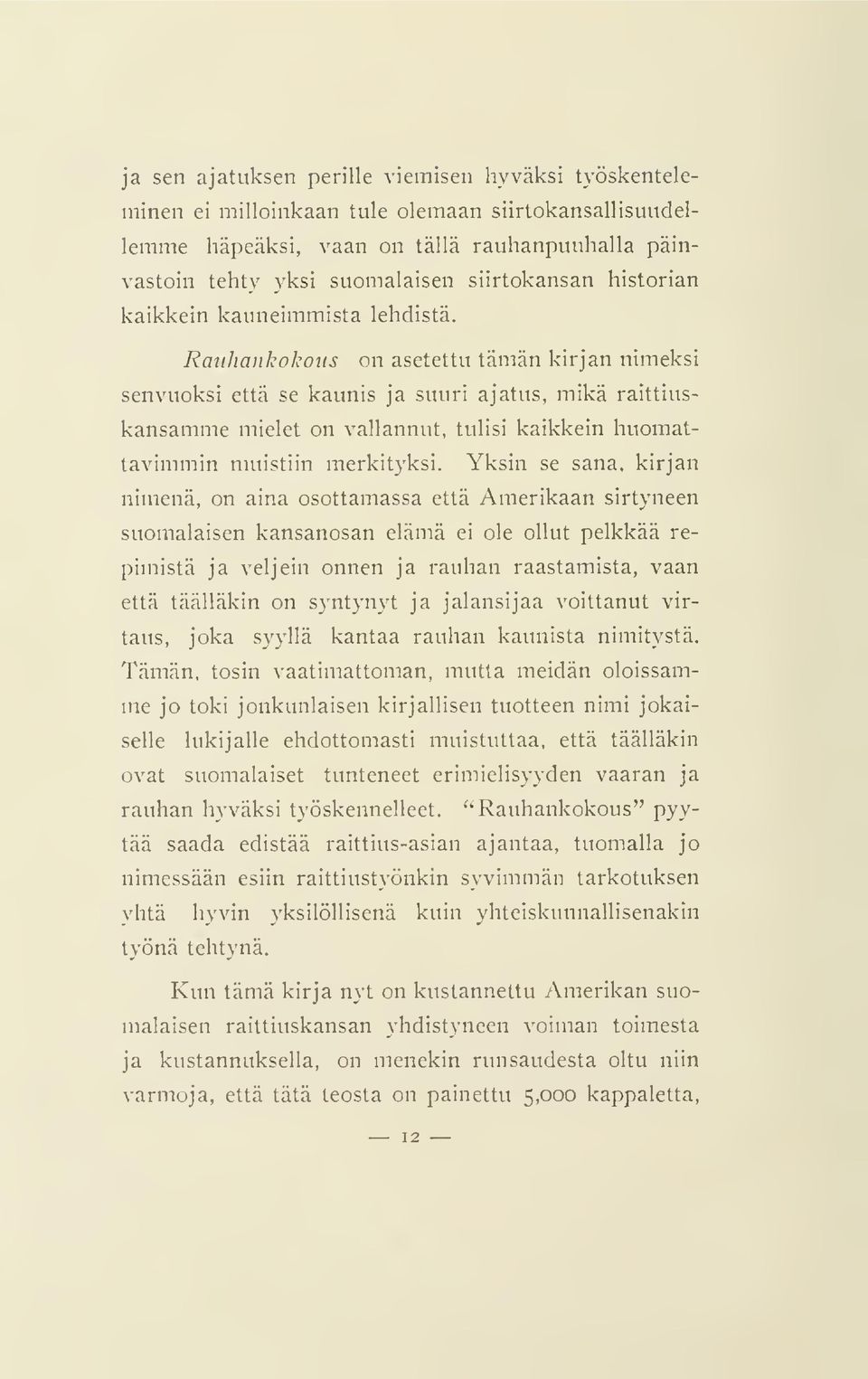 Rauhankokous on asetettu tämän kirjan nimeksi senvuoksi että se kaunis ja suuri ajatus, mikä raittiuskansamme mielet on vallannut, tulisi kaikkein huomattavimmin muistiin merkityksi.