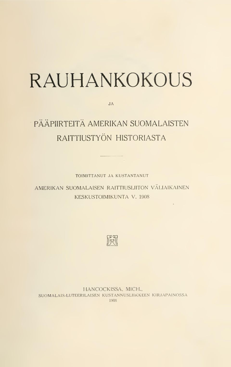 RAITTIUSLIITON VÄLIAIKAINEN KESKUSTOIMIKUNTA V. 1908 HANCOCKISSA.