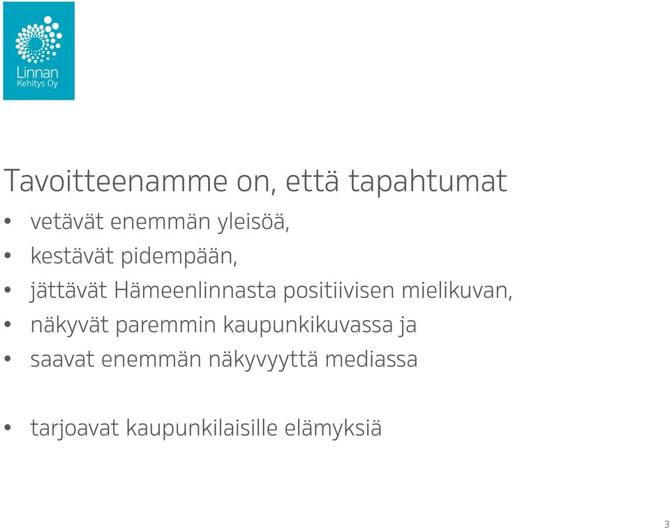 mielikuvan, näkyvät paremmin kaupunkikuvassa ja saavat