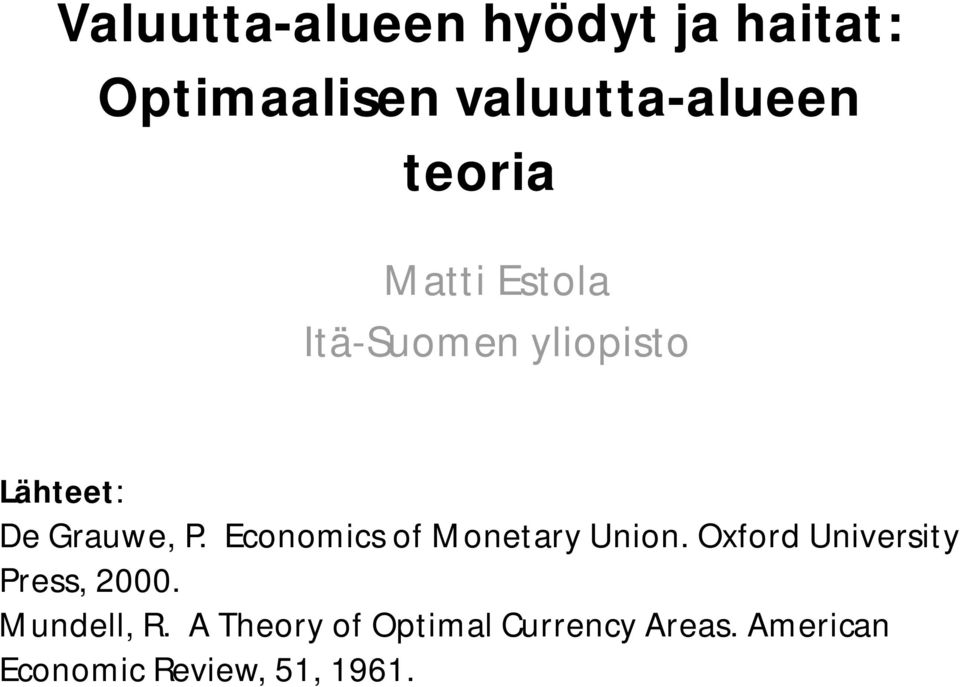Economics of Monetary Union. Oxford University Press, 2000.