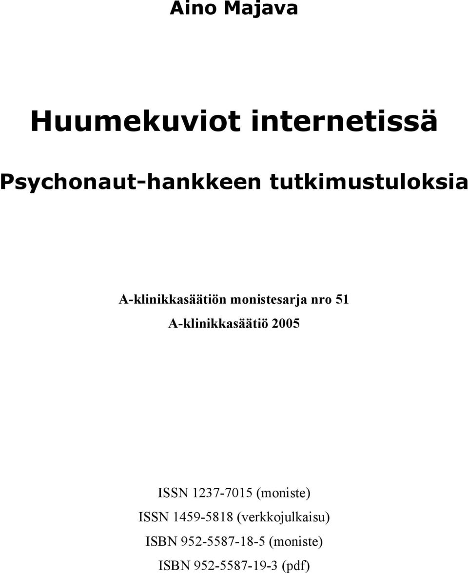 A-klinikkasäätiö 2005 ISSN 1237-7015 (moniste) ISSN 1459-5818