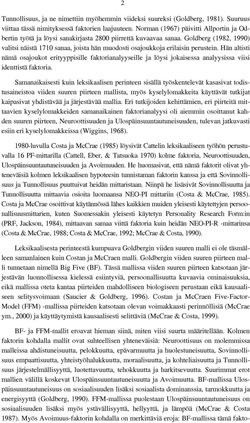 Goldberg (1982, 1990) valitsi näistä 1710 sanaa, joista hän muodosti osajoukkoja erilaisin perustein.