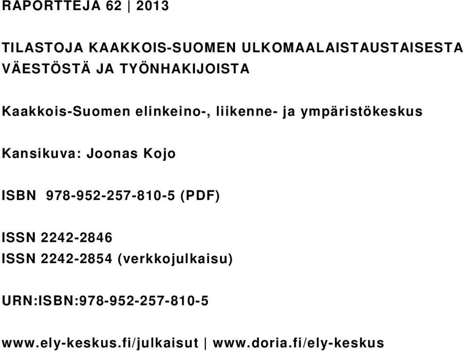 Joonas Kojo ISBN 978-952-257-810-5 (PDF) ISSN 2242-2846 ISSN 2242-2854