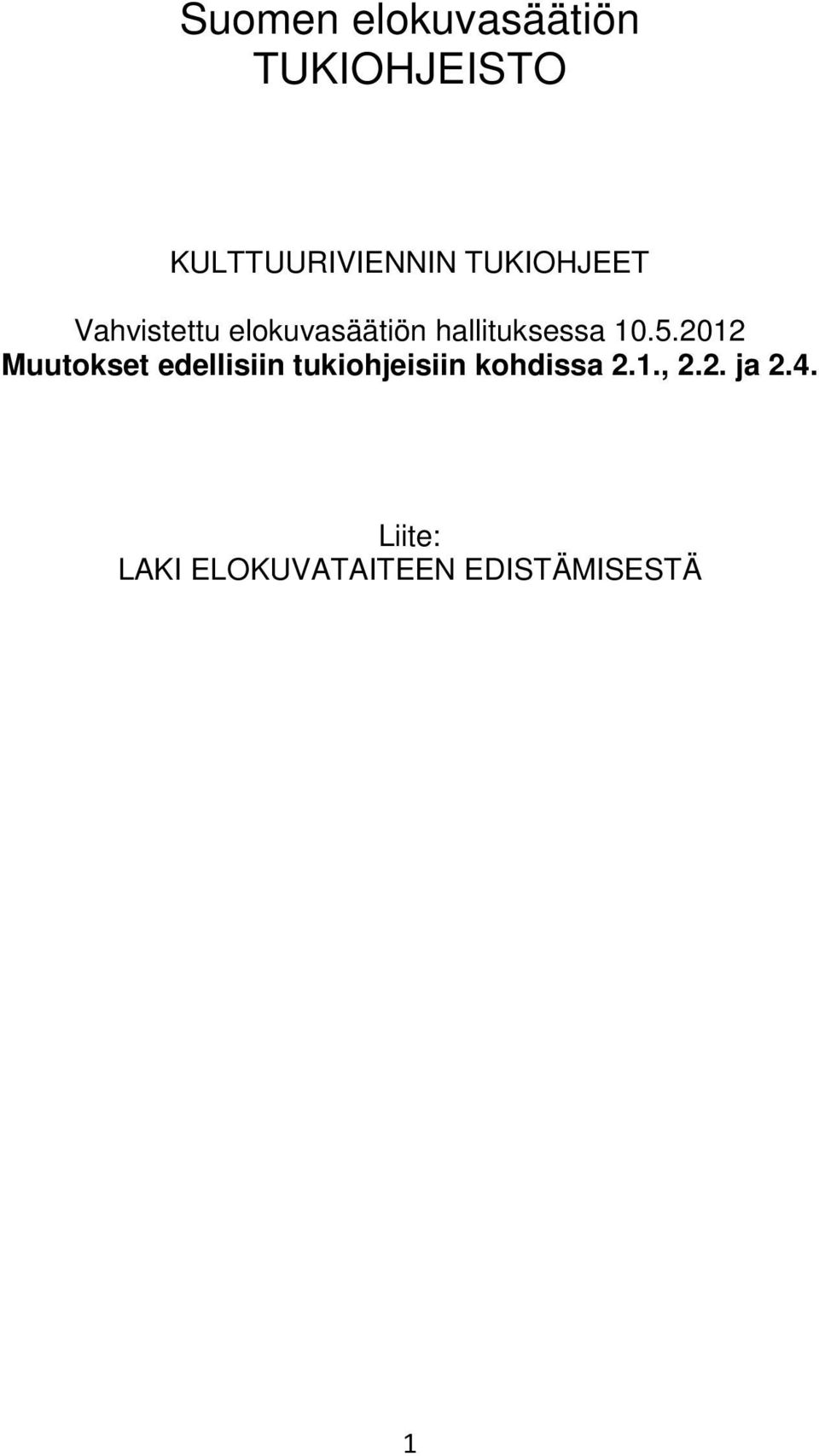 5.2012 Muutokset edellisiin tukiohjeisiin kohdissa 2.1., 2.