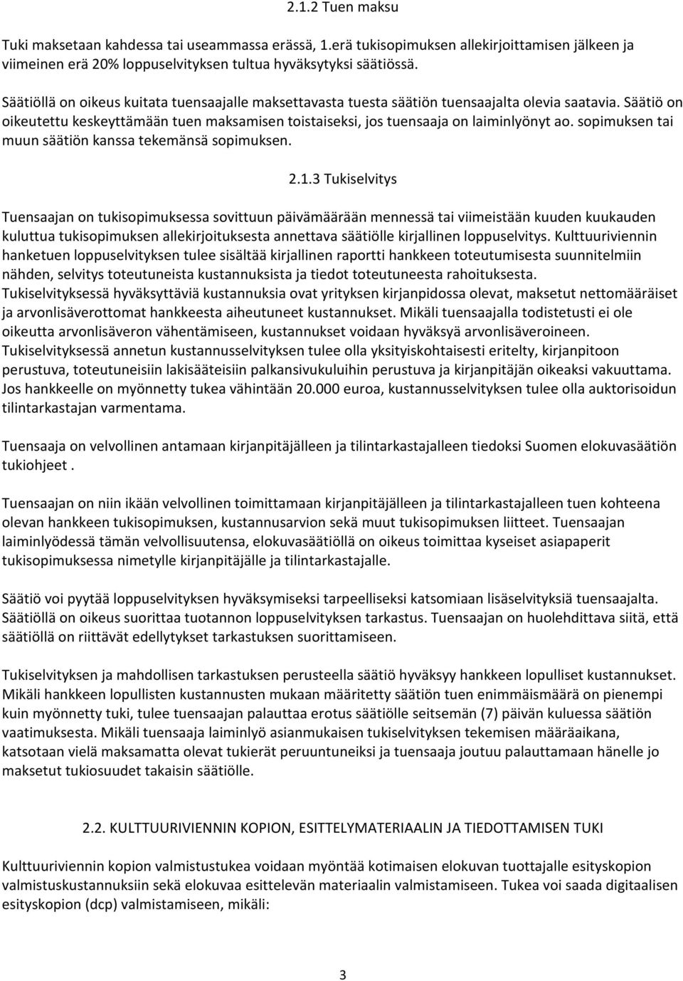 sopimuksen tai muun säätiön kanssa tekemänsä sopimuksen. 2.1.