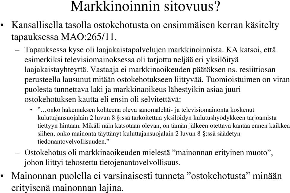 resiittiosan perusteella lausunut mitään ostokehotukseen liittyvää.