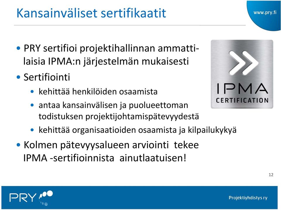 ja puolueettoman todistuksen projektijohtamispätevyydestä kehittää organisaatioiden