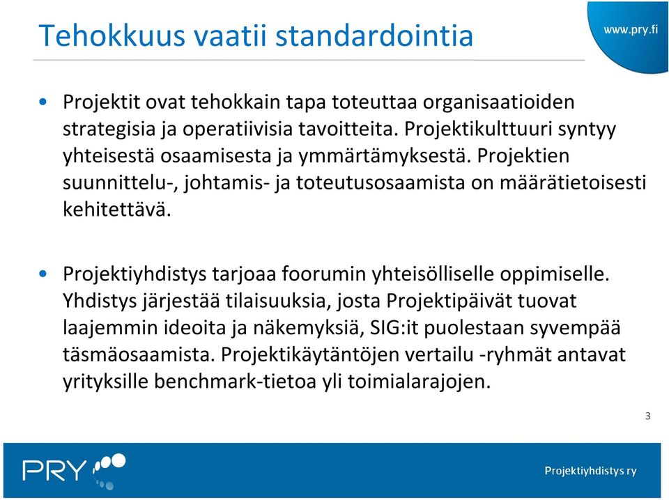 Projektien suunnittelu, johtamis ja toteutusosaamista on määrätietoisesti kehitettävä.