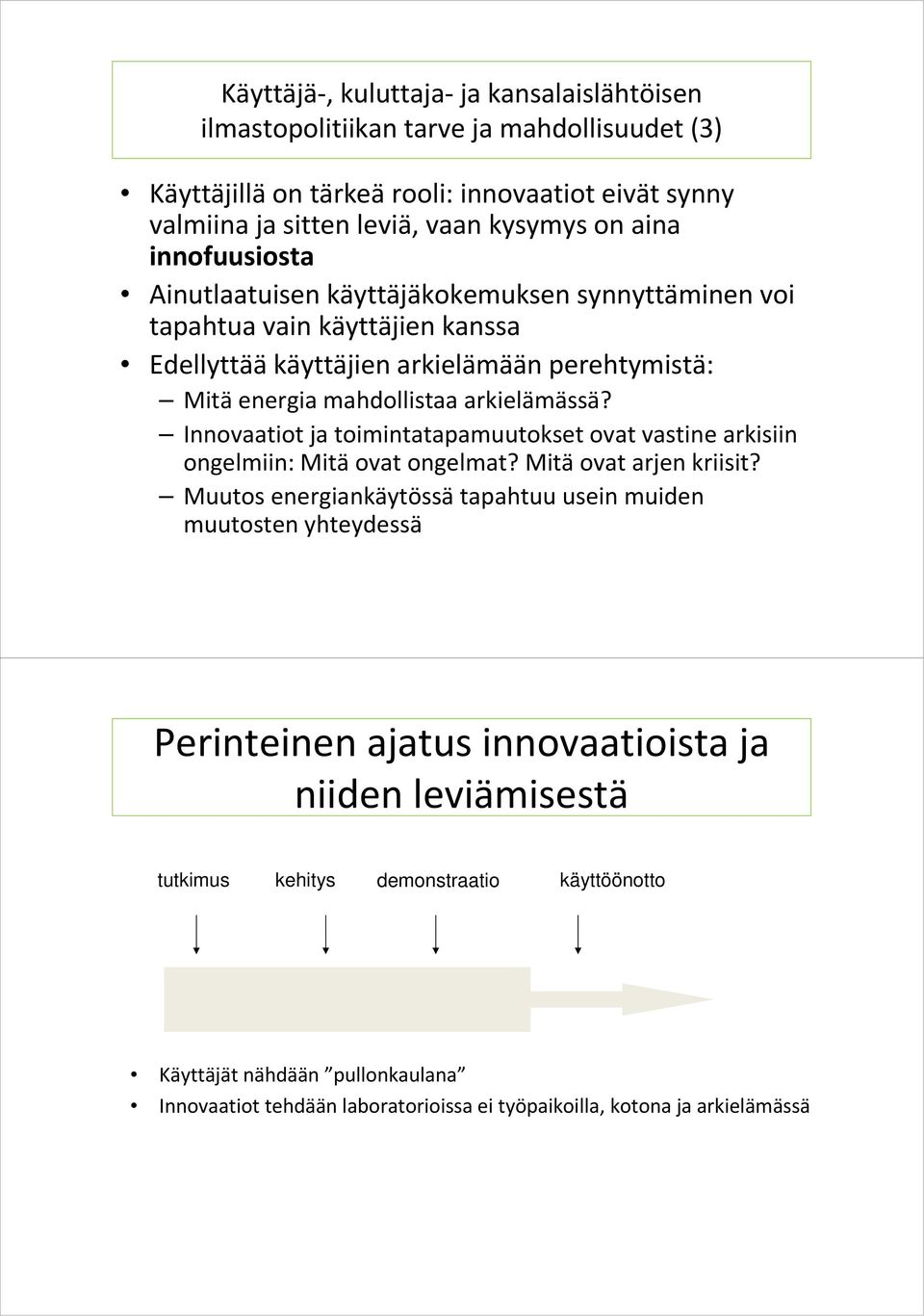 Innovaatiot ja toimintatapamuutokset ovat vastine arkisiin ongelmiin: Mitä ovat ongelmat? Mitä ovat arjen kriisit?