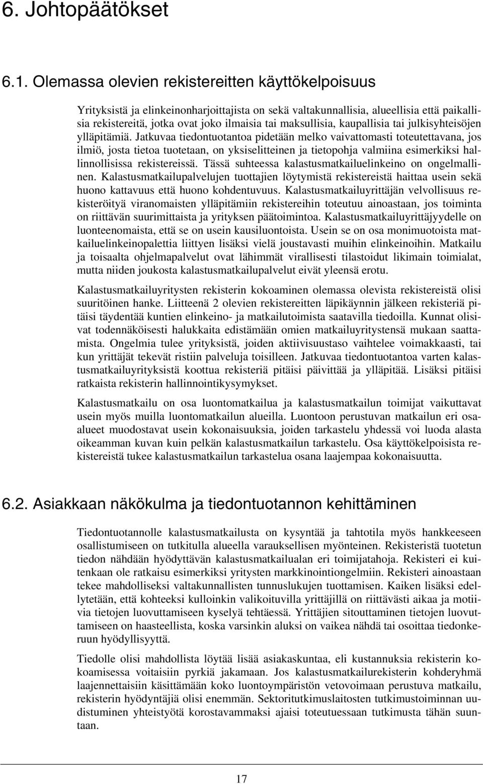 kaupallisia tai julkisyhteisöjen ylläpitämiä.