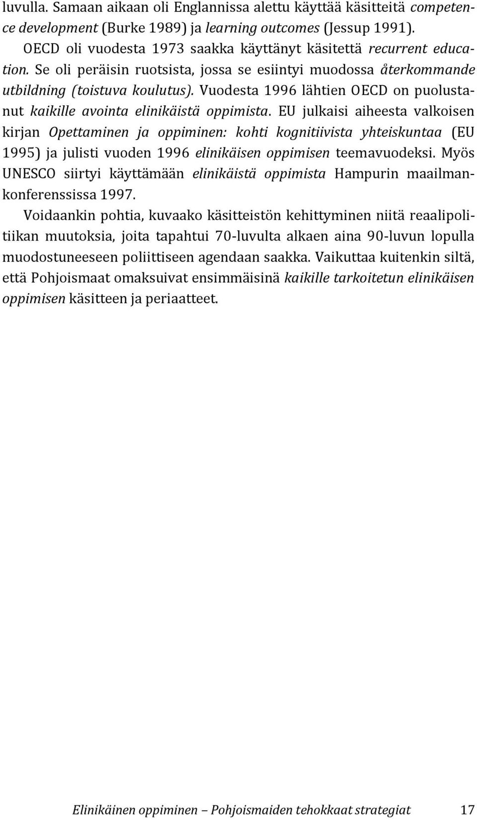 Vuodesta 1996 lähtien OECD on puolustanut kaikille avointa elinikäistä oppimista.