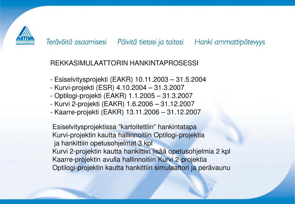 2007 - Kaarre-projekti (EAKR) 13.11.2006 31.12.