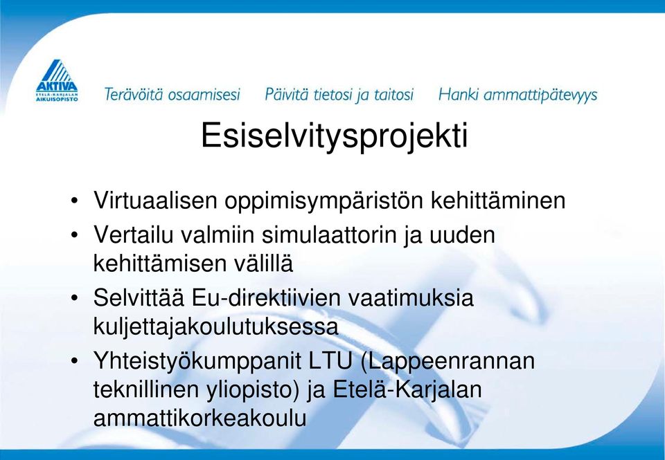 Eu-direktiivien vaatimuksia kuljettajakoulutuksessa Yhteistyökumppanit