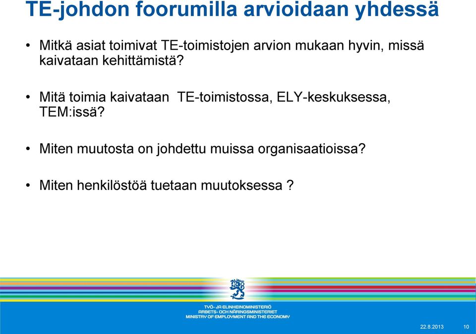 Mitä toimia kaivataan TE-toimistossa, ELY-keskuksessa, TEM:issä?