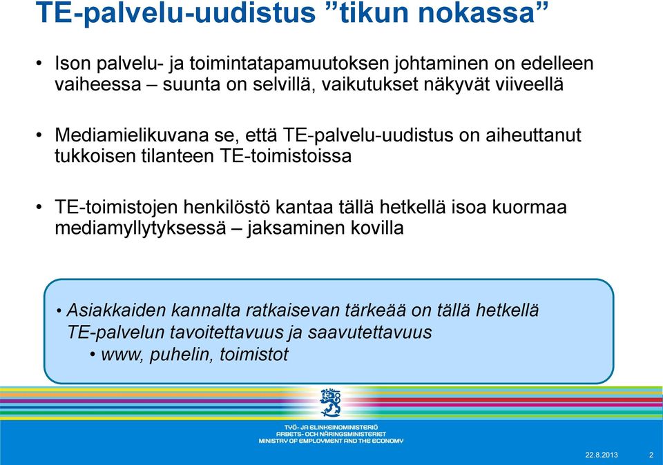 TE-toimistoissa TE-toimistojen henkilöstö kantaa tällä hetkellä isoa kuormaa mediamyllytyksessä jaksaminen kovilla