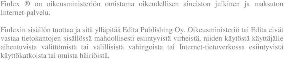 Oikeusministeriö tai Edita eivät vastaa tietokantojen sisällössä mahdollisesti esiintyvistä virheistä,