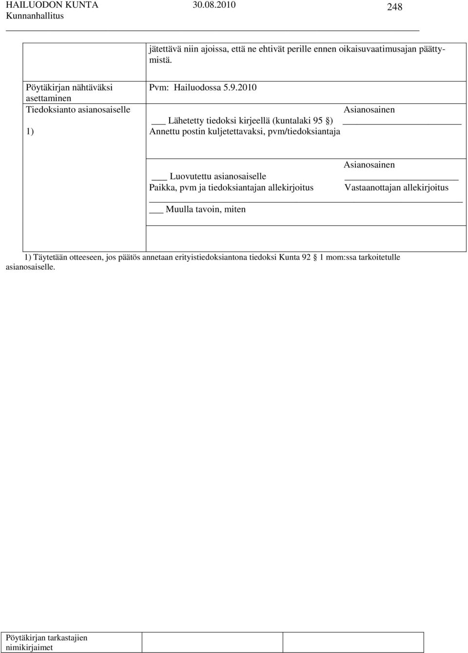 2010 Asianosainen Lähetetty tiedoksi kirjeellä (kuntalaki 95 ) Annettu postin kuljetettavaksi, pvm/tiedoksiantaja Asianosainen Luovutettu