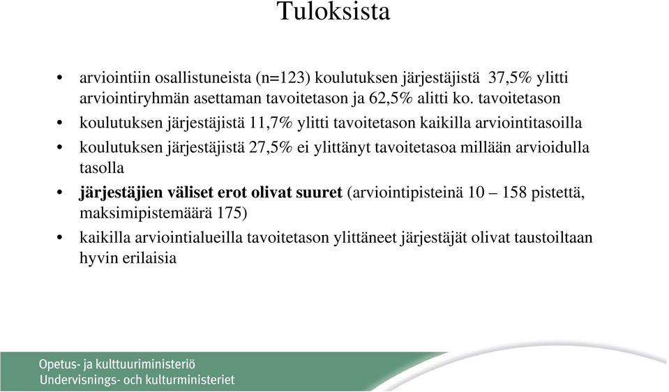 tavoitetason koulutuksen järjestäjistä 11,7% ylitti tavoitetason kaikilla arviointitasoilla koulutuksen järjestäjistä 27,5% ei