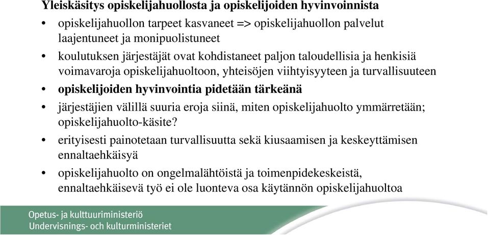 hyvinvointia pidetään tärkeänä järjestäjien välillä suuria eroja siinä, miten opiskelijahuolto ymmärretään; opiskelijahuolto-käsite?