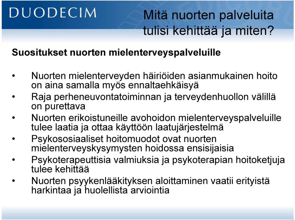 perheneuvontatoiminnan ja terveydenhuollon välillä on purettava Nuorten erikoistuneille avohoidon mielenterveyspalveluille tulee laatia ja ottaa käyttöön